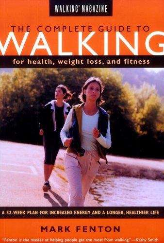 Book cover of Walking Magazine's The Complete Guide To Walking For Health, Weight Loss, And Fitness