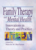 Family Therapy and Mental Health: Innovations in Theory and Practice