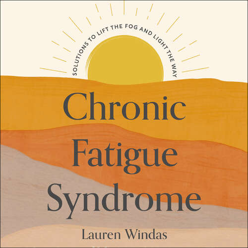 Book cover of Chronic Fatigue Syndrome: Your Route to Recovery: Solutions to Lift the Fog and Light the Way