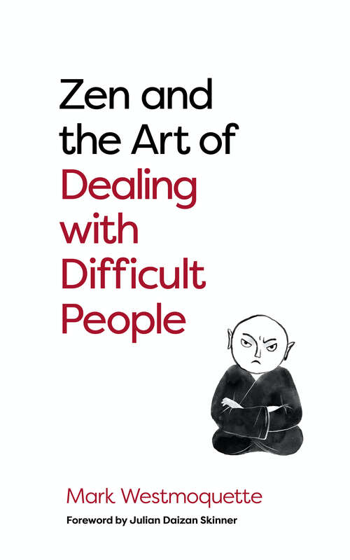 Book cover of Zen and the Art of Dealing with Difficult People