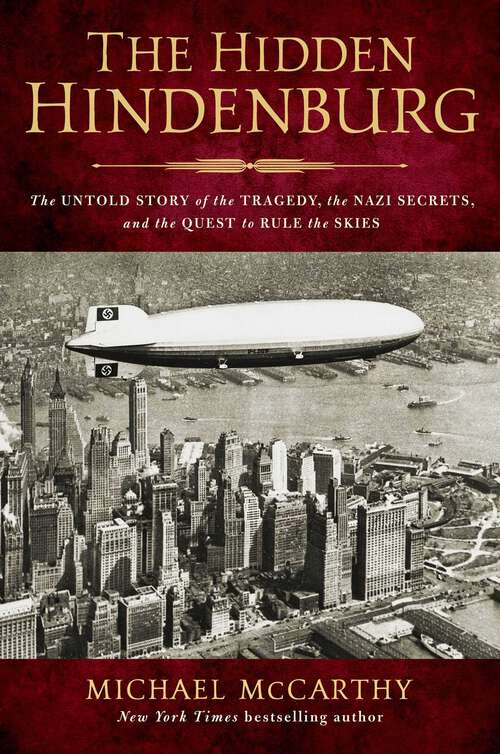 Book cover of The Hidden Hindenburg: The Untold Story of the Tragedy, the Nazi Secrets, and the Quest to Rule the Skies