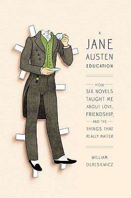 Book cover of A Jane Austen Education: How Six Novels Taught Me About Love, Friendship, and the Things That Really Matter