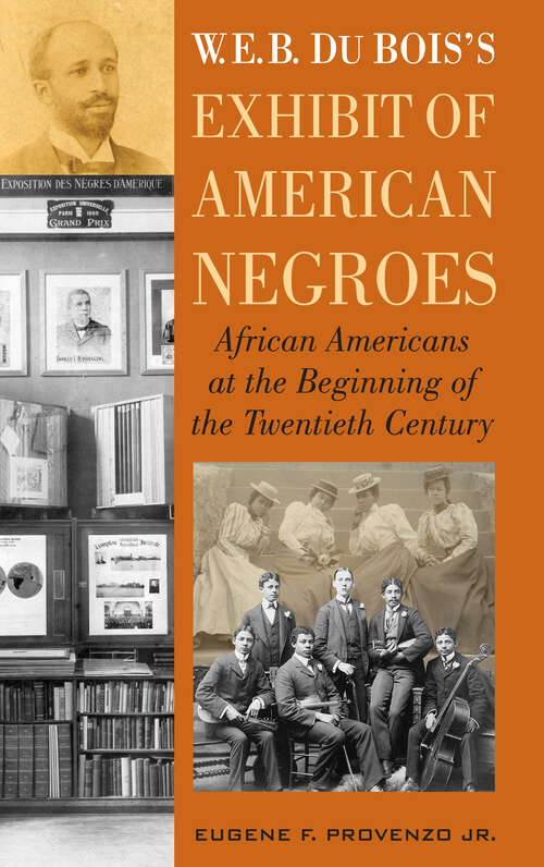 Book cover of W. E. B. DuBois's Exhibit of American Negroes: African Americans at the Beginning of the Twentieth Century