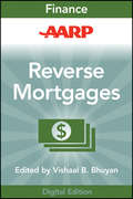 AARP Reverse Mortgages and Linked Securities: The Complete Guide to Risk, Pricing, and Regulation (Wiley Finance #752)