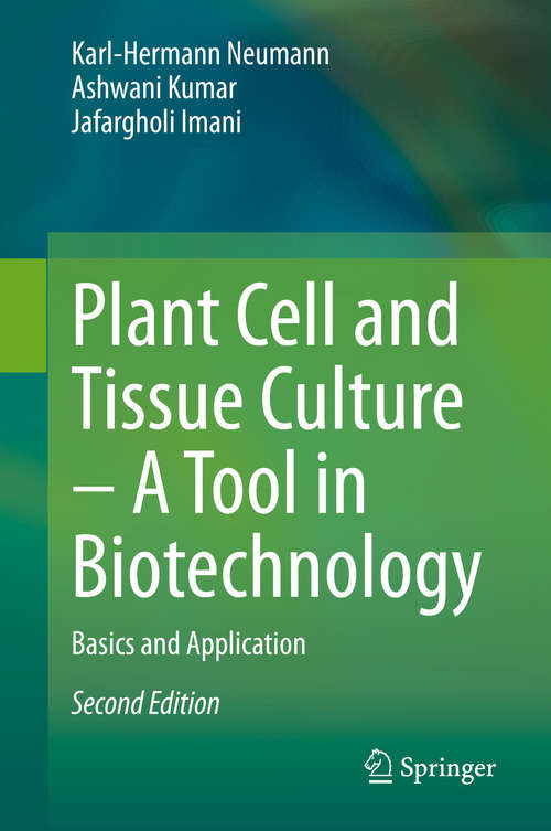 Plant Cell and Tissue Culture – A Tool in Biotechnology: Basics and Application (Principles And Practice Ser.)