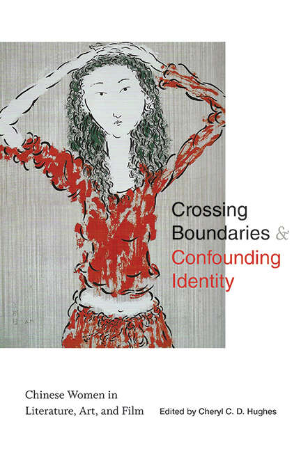 Book cover of Crossing Boundaries and Confounding Identity: Chinese Women in Literature, Art, and Film (SUNY series in Asian Studies Development)