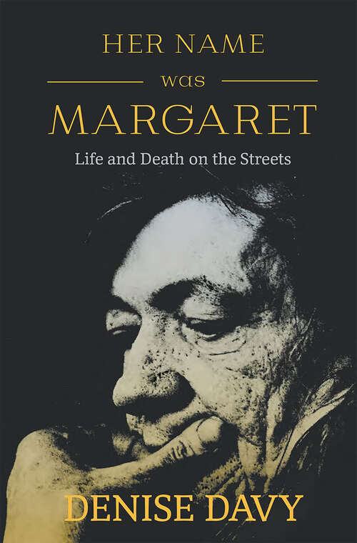 Book cover of Her Name Was Margaret: Life and Death on the Streets