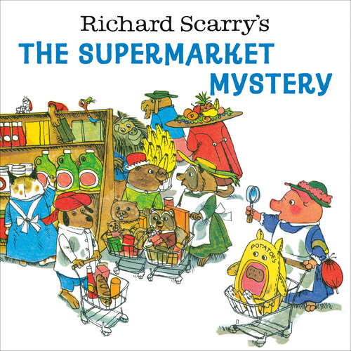 Book cover of Richard Scarry's The Supermarket Mystery