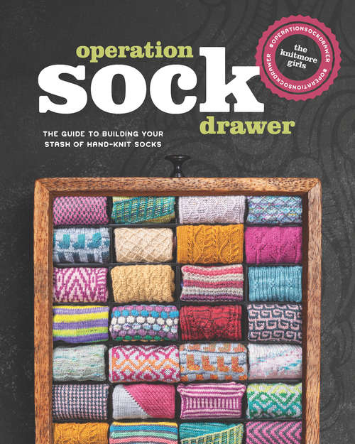 Book cover of Operation Sock Drawer: The Guide to Building Your Stash of Hand-Knit Socks