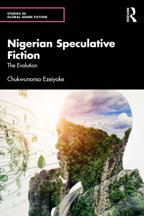 Book cover of Nigerian Speculative Fiction: The Evolution (1) (Studies in Global Genre Fiction)