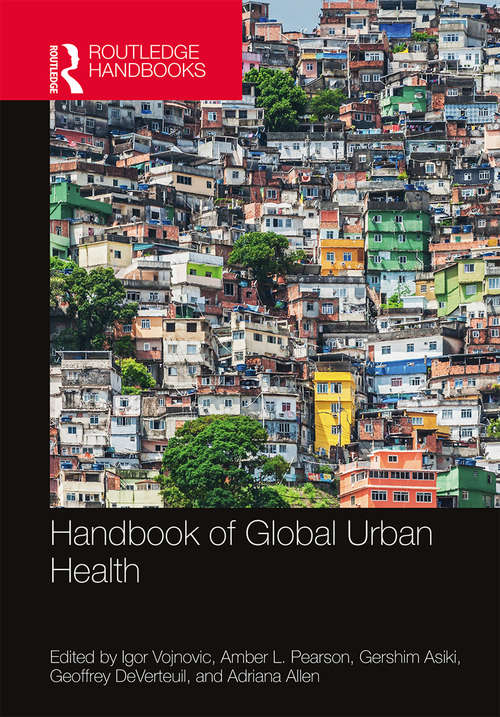 Handbook of Global Urban Health (The Metropolis and Modern Life)