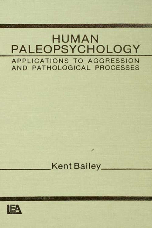 Human Paleopsychology: Applications To Aggression and Patholoqical Processes