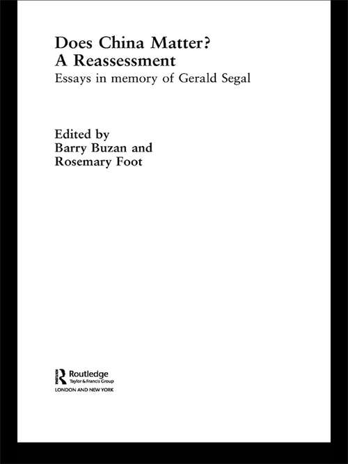 Does China Matter?: A Reassessment: Essays in Memory of Gerald Segal (New International Relations)