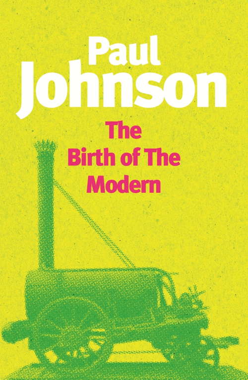Book cover of The Birth Of The Modern: World Society 1815-1830