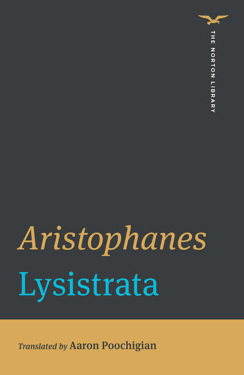 Book cover of Lysistrata: Clouds, Birds, Lysistrata, Women Of The Assembly (The Norton Library #0)