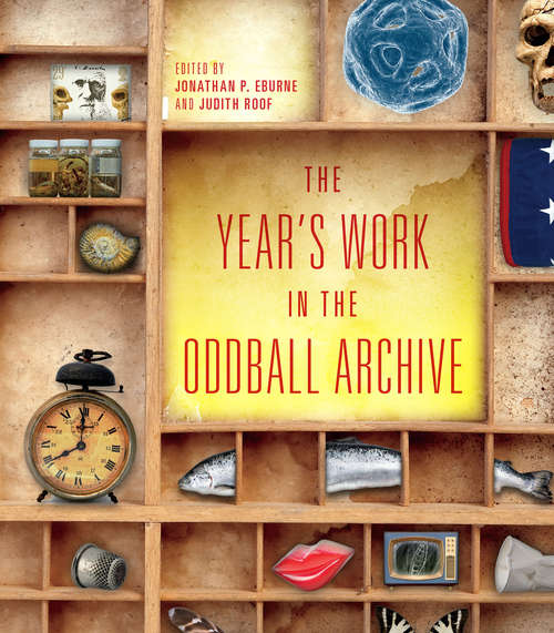 Book cover of The Year's Work in the Oddball Archive (The Year's Work: Studies in Fan Culture and Cultural Theory)