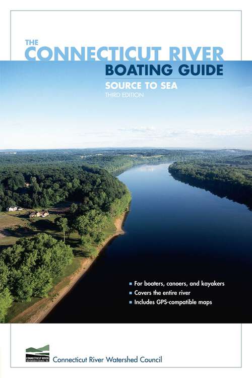 Book cover of Connecticut River Boating Guide: Source To Sea (3rd Edition) (Paddling Series)