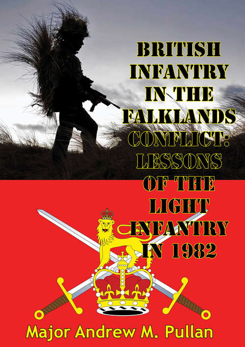 Book cover of British Infantry In The Falklands Conflict: Lessons Of The Light Infantry In 1982