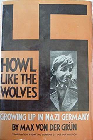 Book cover of Howl Like the Wolves: Growing Up in Nazi Germany