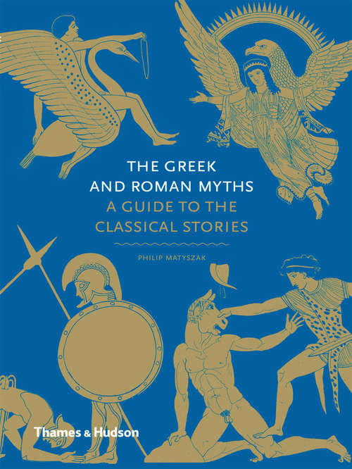 Book cover of The Greek and Roman Myths: A Guide to the Classical Stories