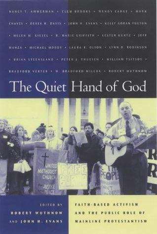 Book cover of The Quiet Hand of God: Faith Based Activism and the Public Role of Mainline Protestantism