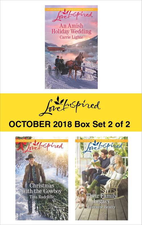 Harlequin Love Inspired October 2018 - Box Set 2 of 2: An Amish Holiday Wedding\Christmas with the Cowboy\Their Family Legacy