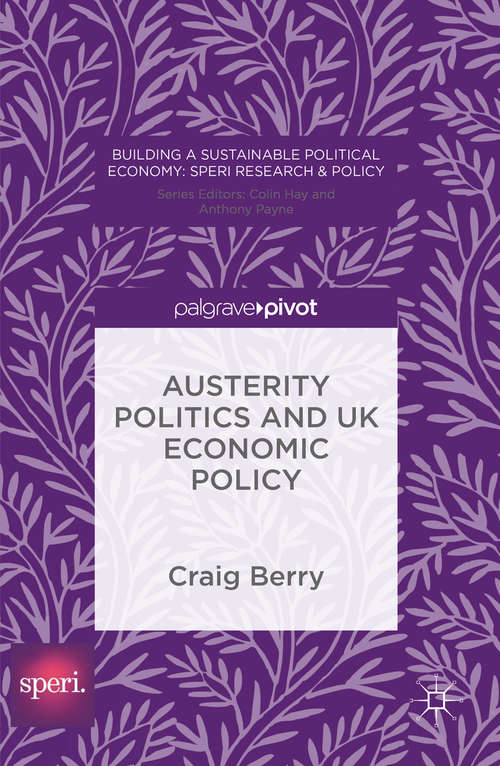 Book cover of Austerity Politics and UK Economic Policy (Building a Sustainable Political Economy: SPERI Research & Policy)