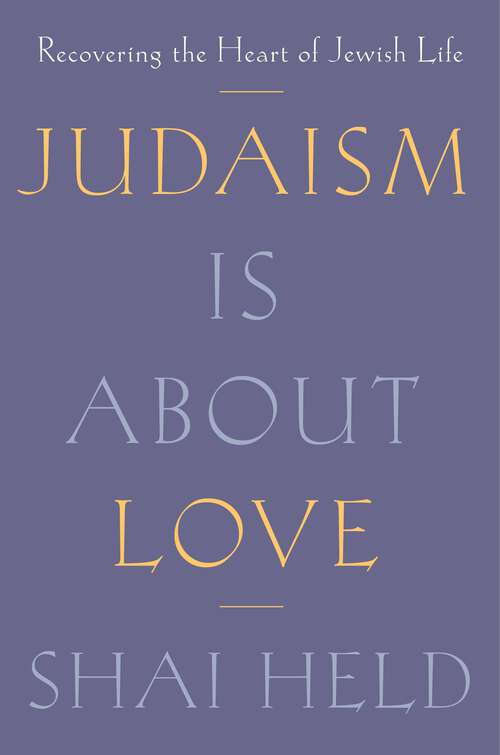 Book cover of Judaism Is About Love: Recovering the Heart of Jewish Life