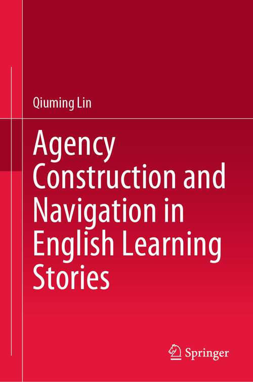 Book cover of Agency Construction and Navigation in English Learning Stories (1st ed. 2023)