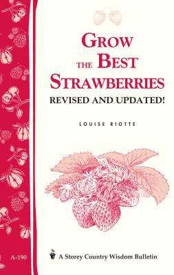Grow The Best Strawberries (Revised and Updated Edition)