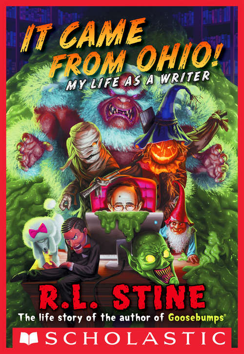 Book cover of It Came From Ohio!: My Life As A Writer (Goosebumps Ser.)