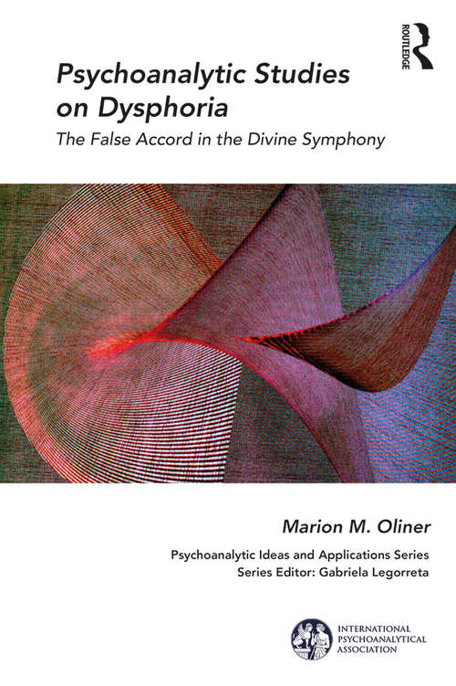 Book cover of Psychoanalytic Studies on Dysphoria: The False Accord in the Divine Symphony (The International Psychoanalytical Association Psychoanalytic Ideas and Applications Series)