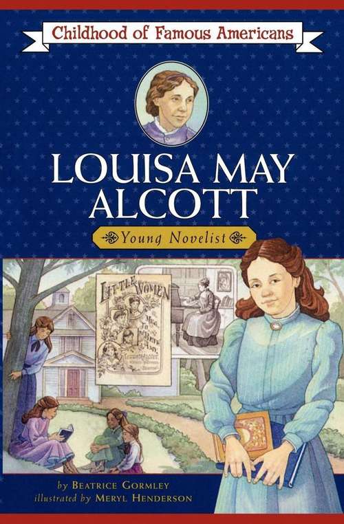 Louisa May Alcott: Young Novelist (Childhood of Famous Americans Series)