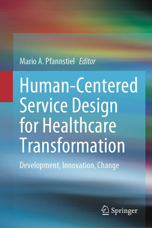 Book cover of Human-Centered Service Design for Healthcare Transformation: Development, Innovation, Change (1st ed. 2023)