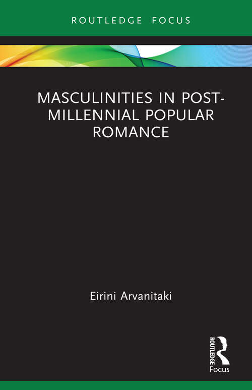 Book cover of Masculinities in Post-Millennial Popular Romance (Routledge Focus on Literature)