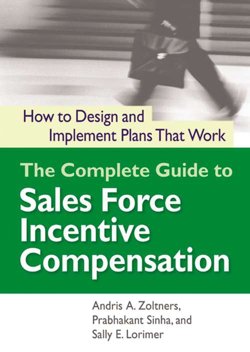 Book cover of The Complete Guide to Sales Force Incentive Compensation: How to Design and Implement Plans that Work