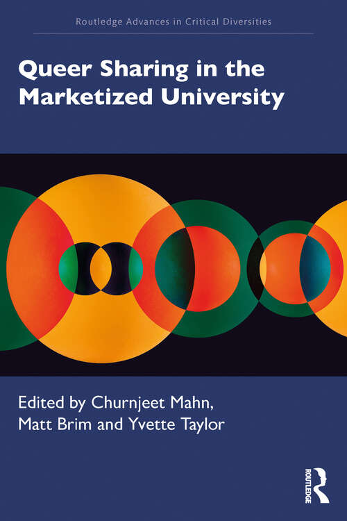 Book cover of Queer Sharing in the Marketized University (Routledge Advances in Critical Diversities)