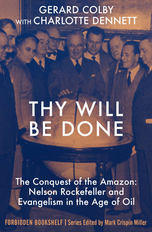 Thy Will Be Done: Nelson Rockefeller and Evangelism in the Age of Oil (Forbidden Bookshelf #25)