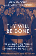 Thy Will Be Done: Nelson Rockefeller and Evangelism in the Age of Oil (Forbidden Bookshelf #25)