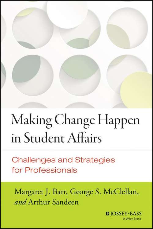 Book cover of Making Change Happen in Student Affairs