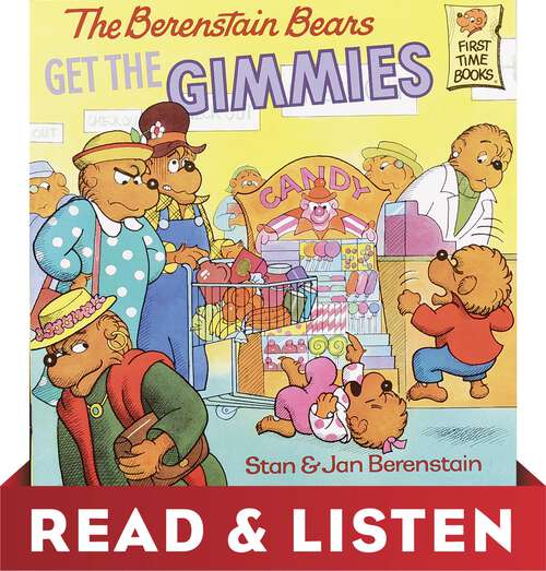 Book cover of The Berenstain Bears Get the Gimmies (First Time Books(R))