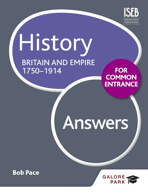 History for Common Entrance: Britain and Empire 1750-1914 Answers