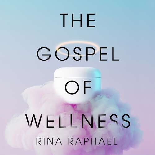 Book cover of The Gospel of Wellness: Gyms, Gurus, Goop and the False Promise of Self-Care