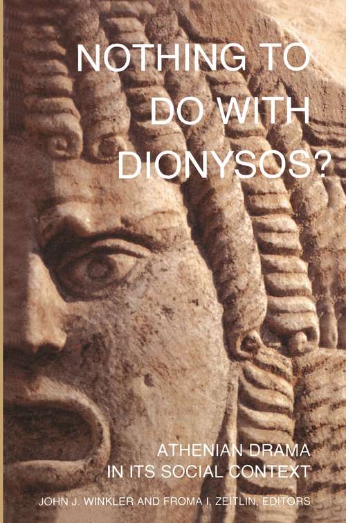 Nothing to Do with Dionysos?: Athenian Drama in Its Social Context