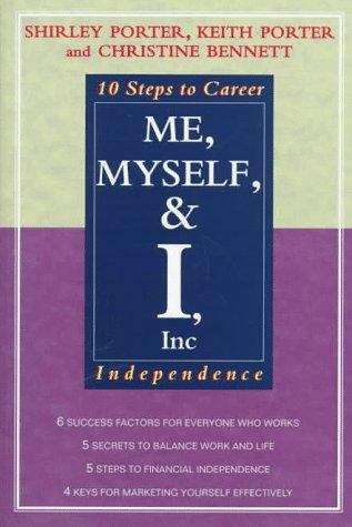 Book cover of Me, Myself, and I, Inc: 10 Steps to Career Independence