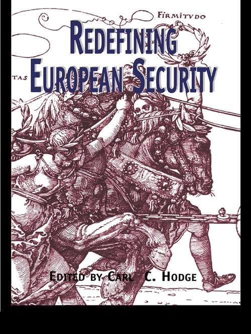 Redefining European Security (Contemporary Issues in European Politics)