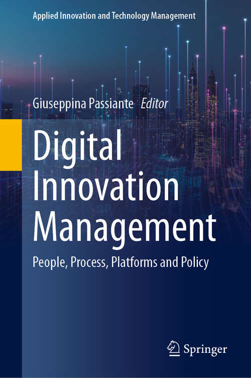 Book cover of Digital Innovation Management: People, Process, Platforms and Policy (Applied Innovation and Technology Management)