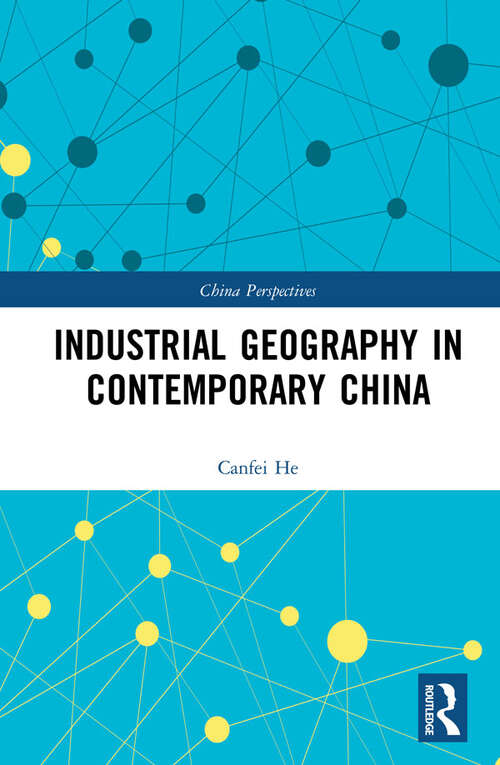 Industrial Geography in Contemporary China (China Perspectives)
