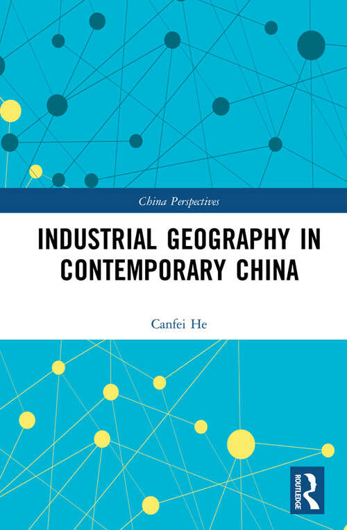 Book cover of Industrial Geography in Contemporary China (China Perspectives)