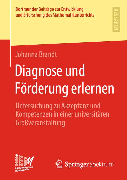 Book cover of Diagnose und Förderung erlernen: Untersuchung zu Akzeptanz und Kompetenzen in einer universitären Großveranstaltung (1. Aufl. 2022) (Dortmunder Beiträge zur Entwicklung und Erforschung des Mathematikunterrichts #49)